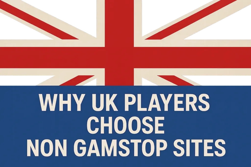 Why UK Players Choose Non GamStop Sites